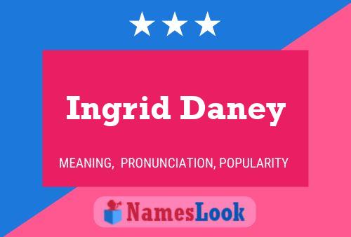 Ingrid Daney Name Poster