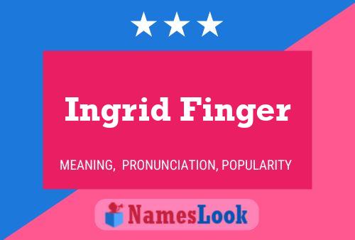 Ingrid Finger Name Poster