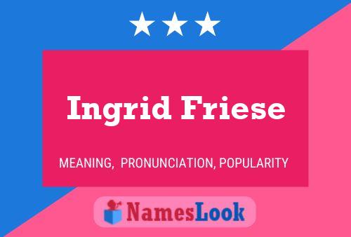 Ingrid Friese Name Poster