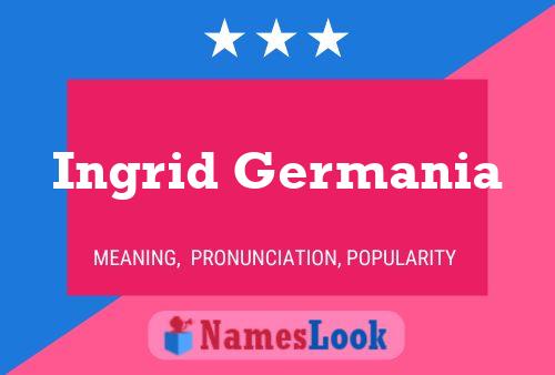 Ingrid Germania Name Poster