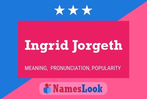 Ingrid Jorgeth Name Poster