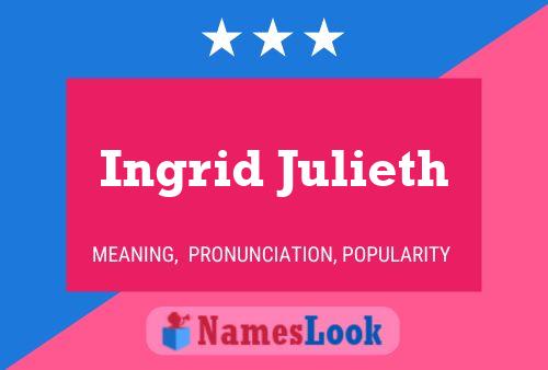 Ingrid Julieth Name Poster