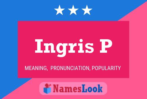 Ingris P Name Poster