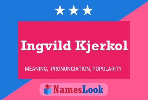 Ingvild Kjerkol Name Poster