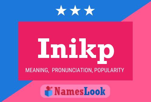 Inikp Name Poster