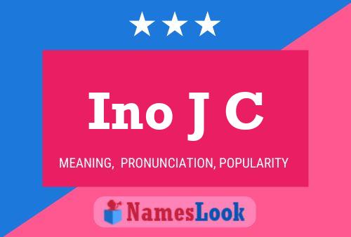 Ino J C Name Poster