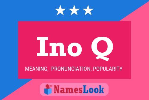 Ino Q Name Poster