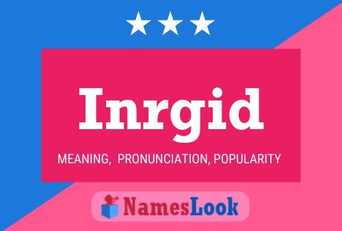 Inrgid Name Poster