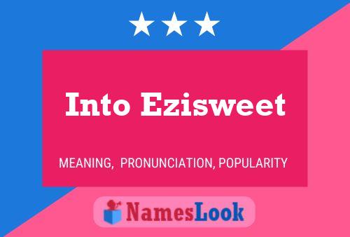 Into Ezisweet Name Poster