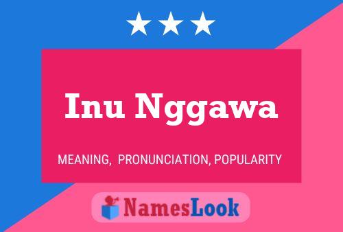 Inu Nggawa Name Poster