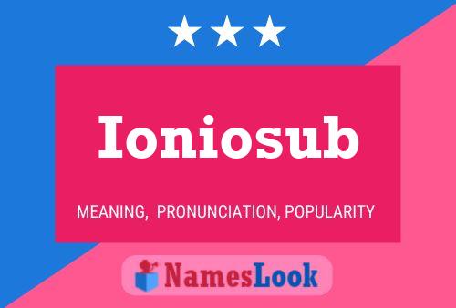 Ioniosub Name Poster