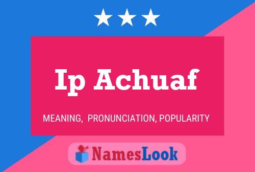 Ip Achuaf Name Poster