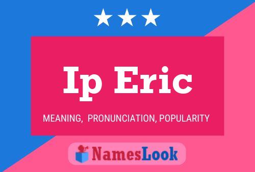 Ip Eric Name Poster