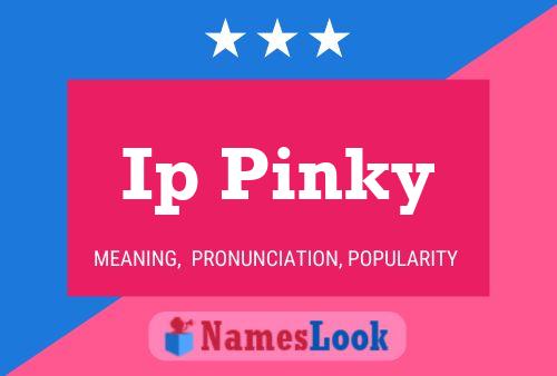 Ip Pinky Name Poster