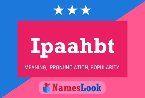 Ipaahbt Name Poster