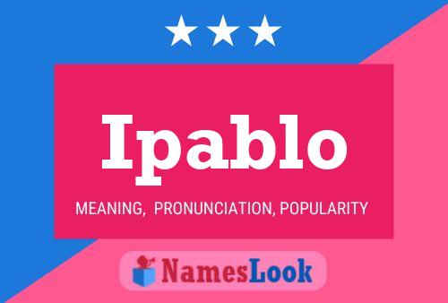 Ipablo Name Poster