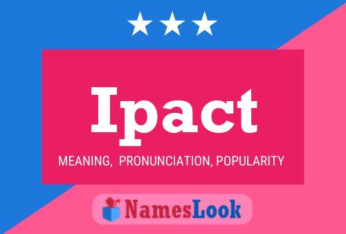 Ipact Name Poster