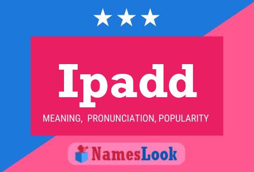 Ipadd Name Poster