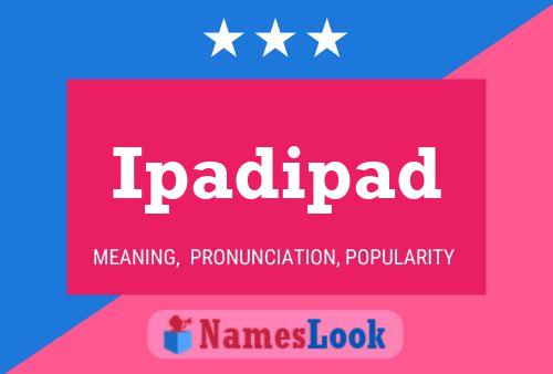 Ipadipad Name Poster