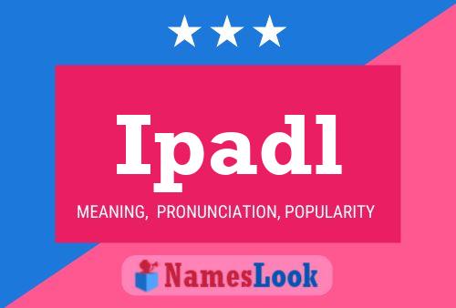 Ipadl Name Poster