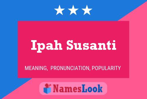 Ipah Susanti Name Poster