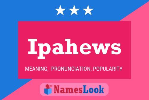 Ipahews Name Poster