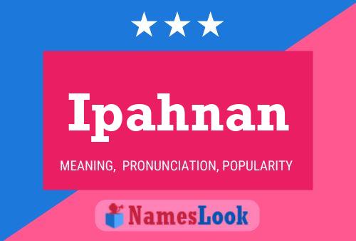 Ipahnan Name Poster