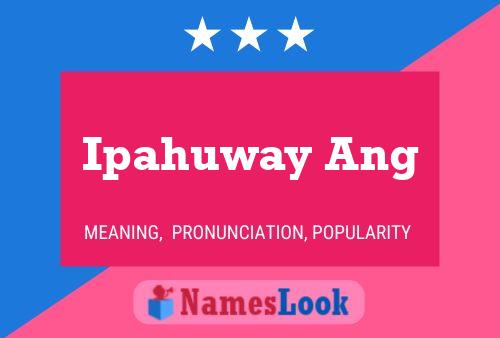 Ipahuway Ang Name Poster