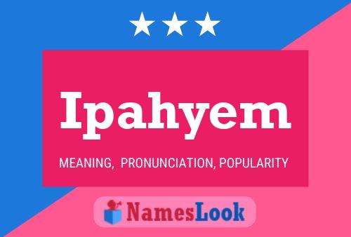 Ipahyem Name Poster