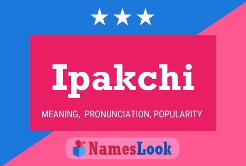 Ipakchi Name Poster