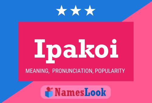 Ipakoi Name Poster