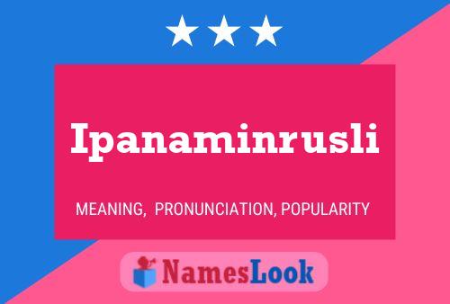 Ipanaminrusli Name Poster