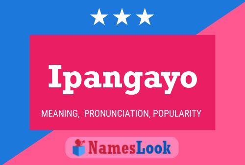 Ipangayo Name Poster