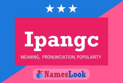 Ipangc Name Poster