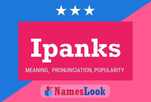 Ipanks Name Poster