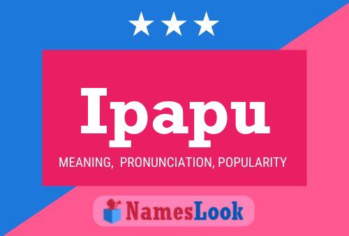 Ipapu Name Poster