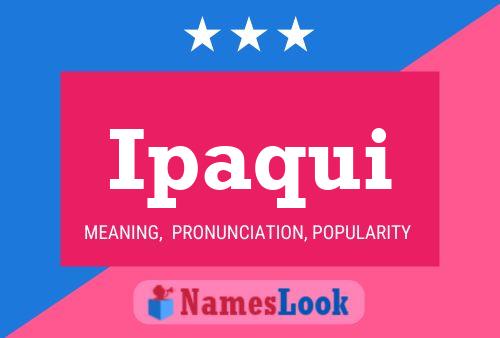 Ipaqui Name Poster