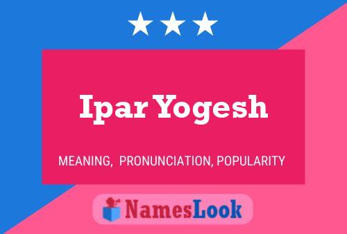 Ipar Yogesh Name Poster