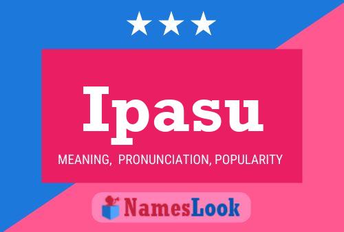 Ipasu Name Poster