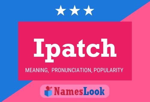 Ipatch Name Poster