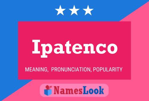 Ipatenco Name Poster