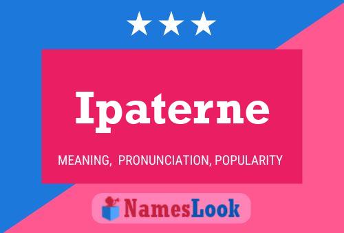 Ipaterne Name Poster