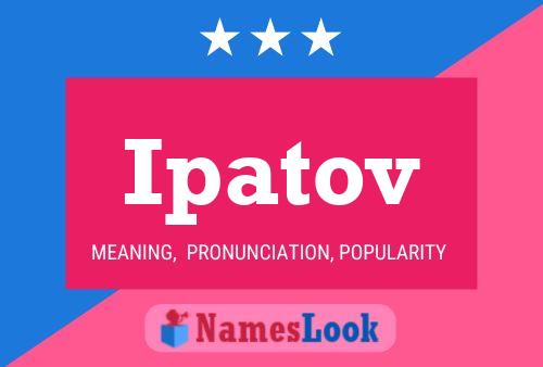 Ipatov Name Poster