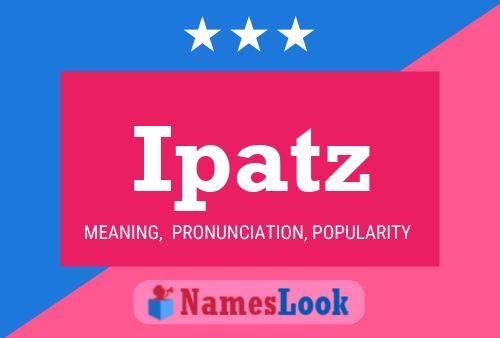 Ipatz Name Poster