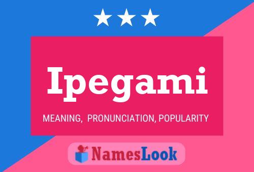 Ipegami Name Poster