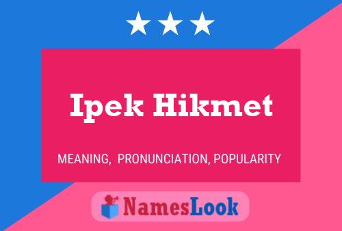 Ipek Hikmet Name Poster