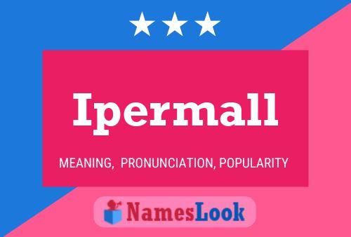 Ipermall Name Poster