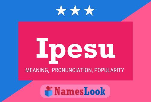 Ipesu Name Poster