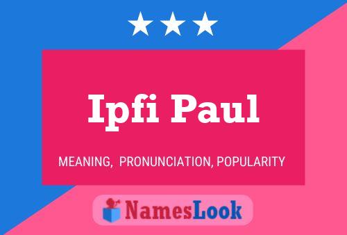 Ipfi Paul Name Poster