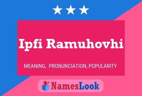 Ipfi Ramuhovhi Name Poster